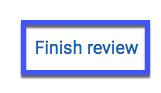 Image of  the Finish Review button