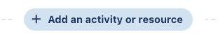 Add an activity or resource button